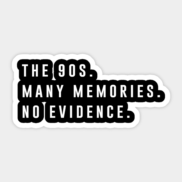 90s many memories no evidence Sticker by teesumi